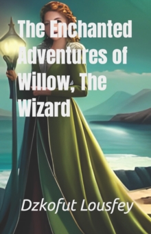 Image for The Enchanted Adventures of Willow, The Wizard