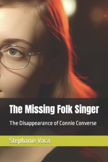 Image for The Missing Folk Singer : The Disappearance of Connie Converse