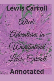 Image for Alice's Adventures in Wonderland Lewis Carroll : Annotated