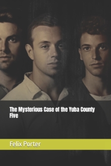 Image for The Mysterious Case of the Yuba County Five