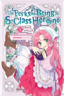 Image for The Perks of Being an S-Class Heroine, Vol. 1