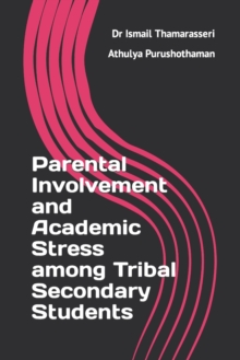Image for Parental Involvement and Academic Stress among Tribal Secondary Students