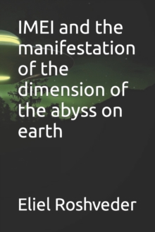 Image for IMEI and the manifestation of the dimension of the abyss on earth