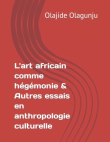 Image for L'art africain comme hegemonie & Autres essais en anthropologie culturelle