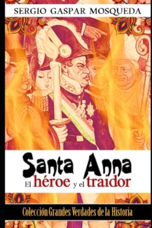 Image for Santa Anna : El heroe y el traidor