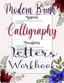 Image for Modern Brush Calligraphy Letters Workbook : A Guide to Hand Lettering & Modern Calligraphy Workbook with Tips, Techniques, Practice Pages, Brush Lettering Practice With 8 Basics strokes 8.5 x 11 inche