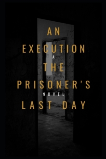 Image for An Execution the Prisoner's Last Day