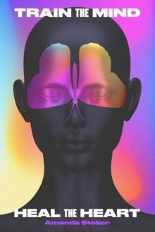 Image for Train the Mind, Heal the Heart