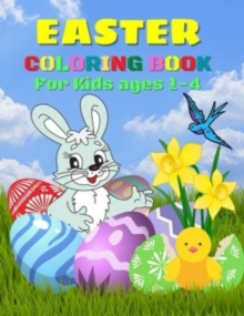 Image for Easter Coloring Book for Kids Ages 1-4 : Easter Book for Kindergarteners and Toddlers with Easter Bunnies, Eggs and Chicks to Color Easy Funny Happy Easter Coloring Pages