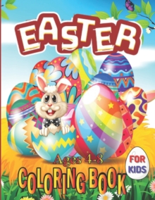 Image for Easter Coloring Book for Kids Ages 4-8 : A Collection of Cute Fun Simple and Large Print Images Coloring Pages for Kids Easter Bunnies Eggs ... Gift for Easter (Easter Gifts for Kids)
