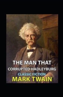 Image for The Man That Corrupted Hadleyburg Annotated