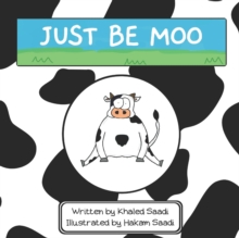 Image for Just Be Moo : A Delightful Children's Picture Book about Accepting Yourself as You Are