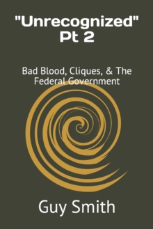 Image for Unrecognized Pt 2 : Bad Blood, Cliques, & The Federal Government