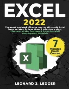 Image for Excel : The most updated bible to master Microsoft Excel from scratch in less than 7 minutes a day Discover all the features & formulas with step-by-step tutorials