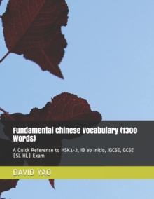 Image for Fundamental Chinese Vocabulary (1300 Words) : A Quick Reference to HSK1-2, IB ab Initio, IGCSE, GCSE (SL HL) Exam
