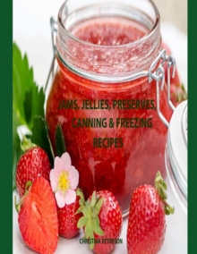 Image for Jams, Jellies, Preserves, Canning & Freezing Recipes