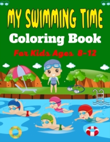Image for MY SWIMMING TIME Coloring Book For Kids Ages 8-12