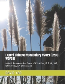 Image for Expert Chinese Vocabulary V2021 (6236 Words) : A Quick Reference for Exam: HSK7-9 Plus, IB B HL, SAT IGCSE 0509, AP, GCSE A1 A2