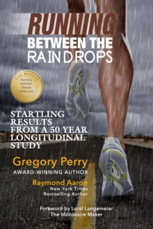 Image for Running Between the Raindrops : Startling Results From a 50 Year Longitudinal Study