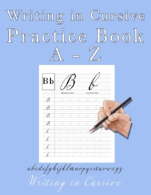 Image for Writing in Cursive : Practicing English letters in Cursive with lined and dotted middle line paper