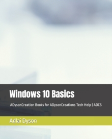 Image for Windows 10 Basics : ADysonCreation Books for ADysonCreations Tech Help ADCS