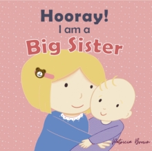 Image for Hooray! I Am A Big Sister : New Baby Girl Book For Older Siblings
