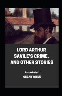 Image for Lord Arthur Savile's Crime, And Other Stories Annotated