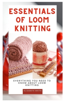 Image for Essentials of Loom Knitting