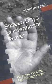 Image for Sixteen Days of Intentional Prayer