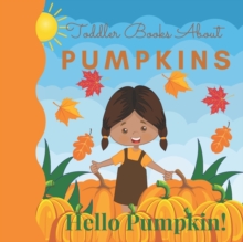 Image for Toddler Books About Pumpkins Hello Pumpkin : Toddler Picture Book about Pumpkins
