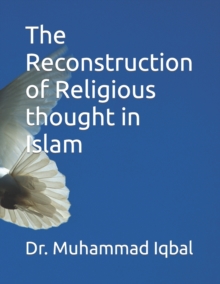 Image for The Reconstruction of Religious thought in Islam
