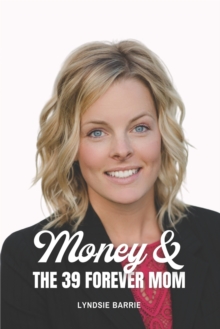 Image for Money & The 39 Forever Mom
