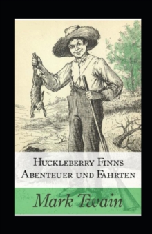 Image for Huckleberry Finns Abenteuer und Fahrten (illustriert)