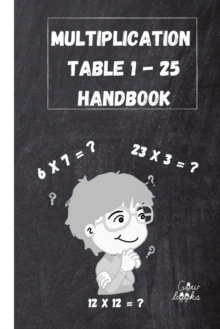 Image for Multiplication Table 1 - 25 handbook : For Kids from Grade 2 to Grade 6