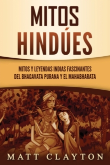 Mitos hindues: Mitos y leyendas indias fascinantes del Bhagavata Purana y el Mahabharata