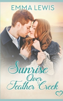 Image for Sunrise Over Feather Creek : a Sweet Romance