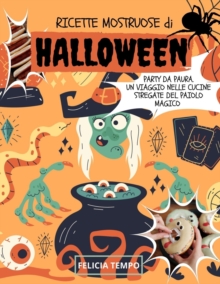 Image for Ricette Mostruose di Halloween : Party da Paura. Un Viaggio nelle Cucine Stregate del Paiolo Magico