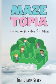 Image for MazeTopia : 40+ Maze Puzzles for Kids