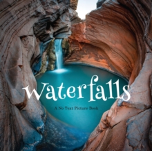Waterfalls, A No Text Picture Book: A Calming Gift for Alzheimer Patients and Senior Citizens Living With Dementia