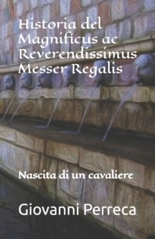 Image for Historia del Magnificus ac Reverendissimus Messer Regalis