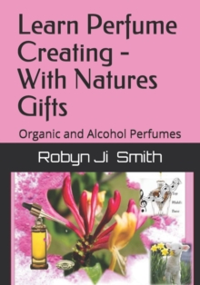 Image for Learn Perfume Creating - With Natures Gifts
