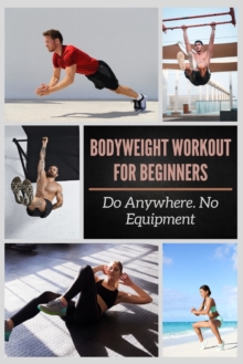 Image for Bodyweight Workout for Beginners : Do Anywhere. No Equipment