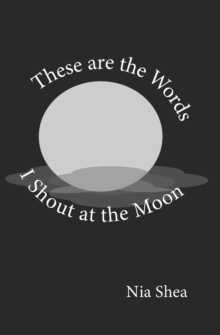 Image for These are the Words I Shout at the Moon