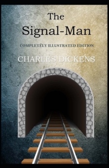 Image for The Signal-Man : (Completely Illustrated Edition)