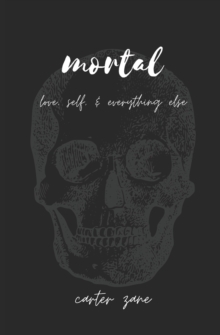 Image for mortal : love, self, & everything else