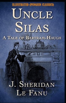 Image for Uncle Silas By Joseph Sheridan Le Fanu Illustrated (Penguin Classics)