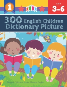 Image for 300 English Children Dictionary Picture. Bilingual Children's Books Albanian English : Full colored cartoons pictures vocabulary builder (animal, numbers, first words, letter alphabet, shapes) for bab