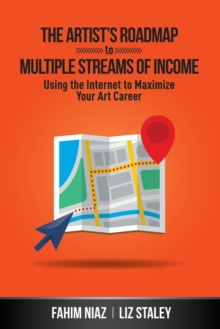 Image for The Artist's Roadmap To Multiple Streams of Income : Using the Internet to Maximize Your Art Career