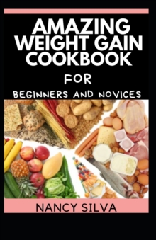 Image for Amazing Weight Gain Cookbook for Beginners and Novices