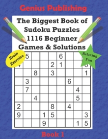 Image for The Biggest Book of Sudoku Puzzles - 1116 Beginner Games and Solutions Series Book 1